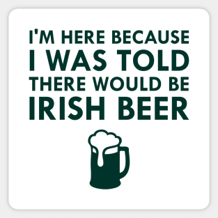 I Was Told There Would Be Irish Beer Saint Patrick's Day Sticker